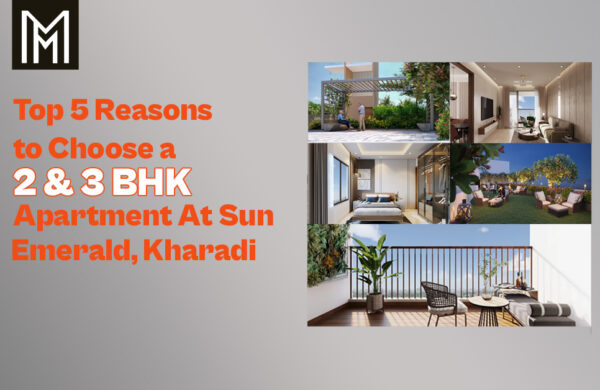 Top 5 Reasons to Choose a 2 & 3 BHK Apartment at Sun Emerald, Kharadi