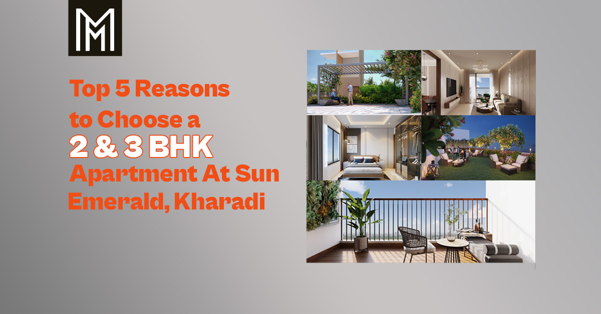 Top 5 Reasons to Choose a 2 & 3 BHK Apartment at Sun Emerald, Kharadi
