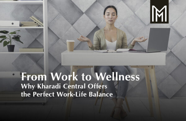 Why Kharadi Central Offers the Perfect Work-Life Balance