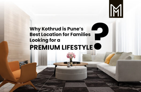 Why Kothrud is Pune’s Best Location for Families Looking for a Premium Lifestyle