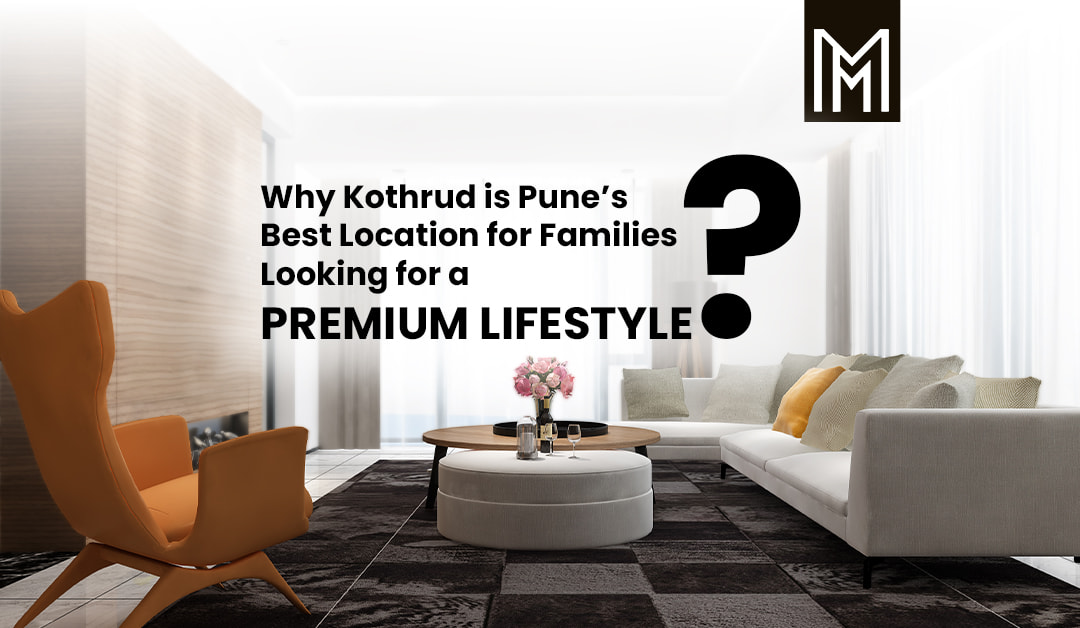 Why Kothrud is Pune’s Best Location for Families Looking for a Premium Lifestyle