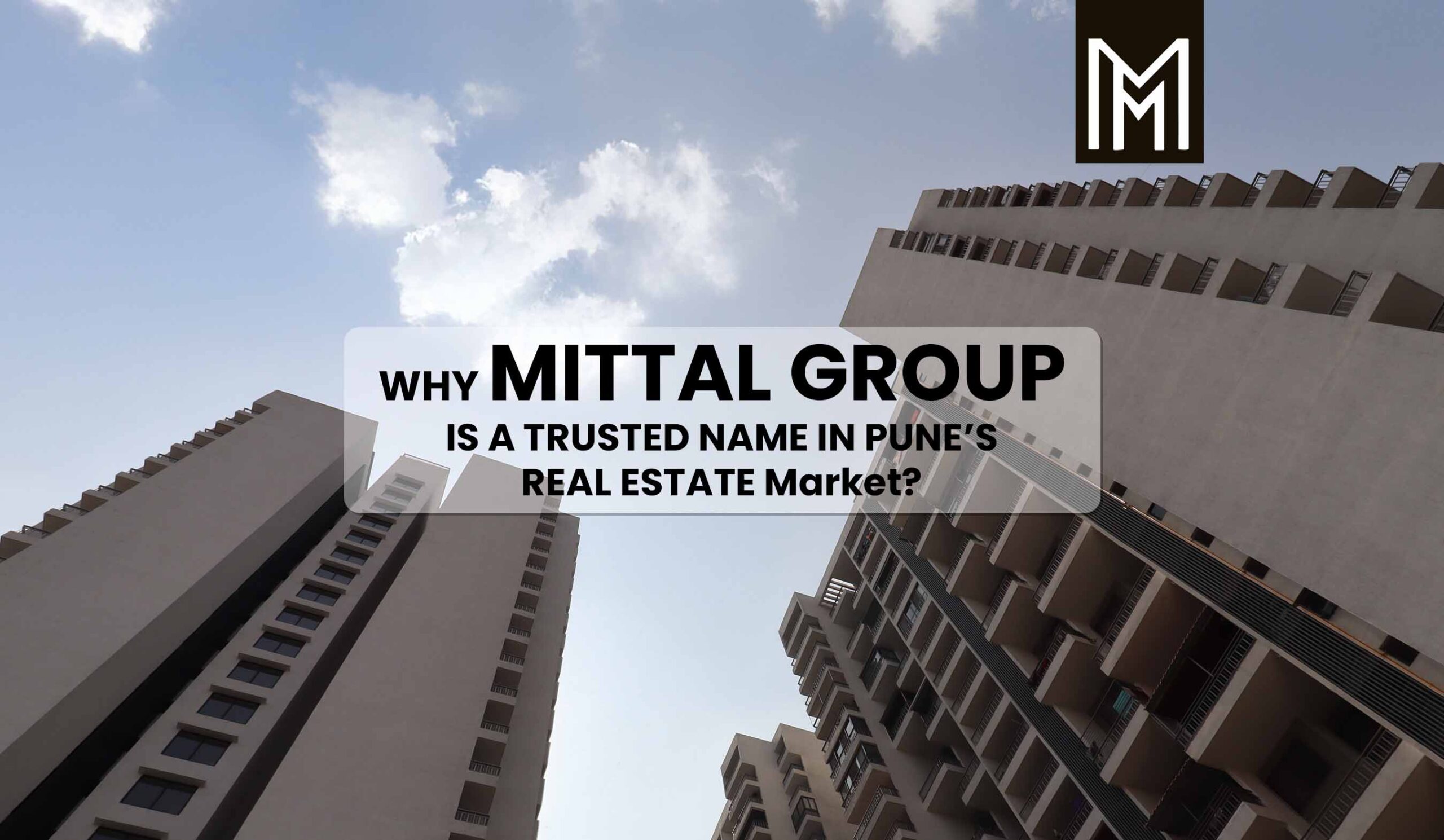 Why is Mittal Group a trusted name in Pune’s real estate market