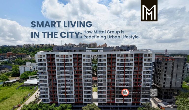 Smart Living in the City - How Mittal Group is Redefining Urban Lifestyle