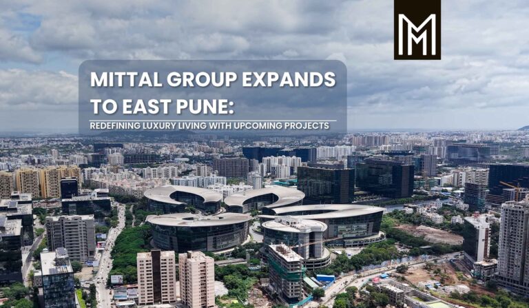Mittal Group Expands to East Pune - Redefining Luxury Living with Upcoming Projects