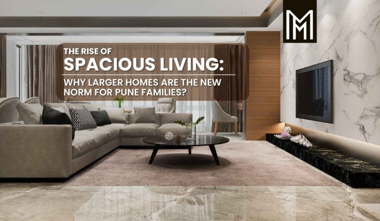 Why Larger Homes are the New Norm for Pune Families?