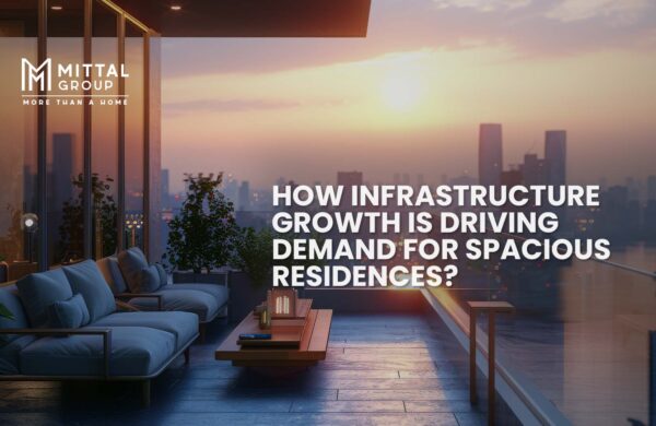 How Infrastructure Growth Is Driving Demand for Spacious Residences