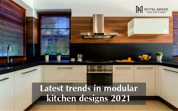 Latest trends in modular kitchen designs 2021 | Mittal Builders