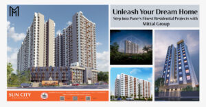 Step into Pune's Finest Residential Projects with Mittal Group