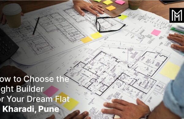 How to Choose the Right Builder for Your Dream Flat in Kharadi, Pune