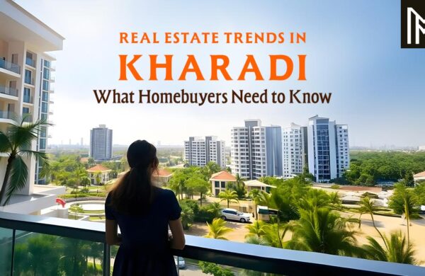 Real Estate Trends in Kharadi What Homebuyers Need to Know