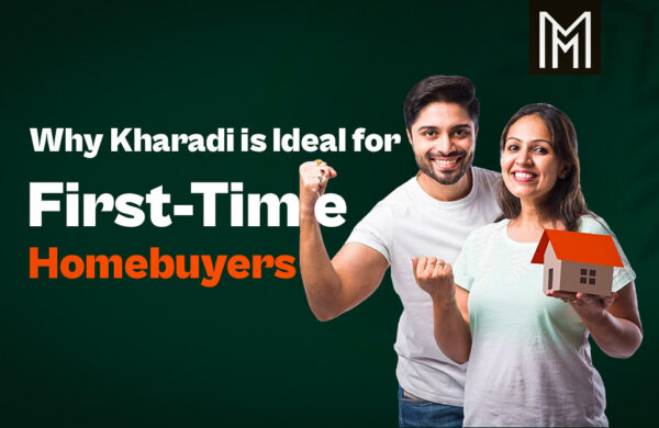 Why-Kharadi-is-Ideal-for-First-Time-Homebuyers