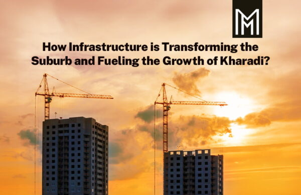 How Infrastructure is Transforming the Suburb and Fueling the Growth of Kharadi