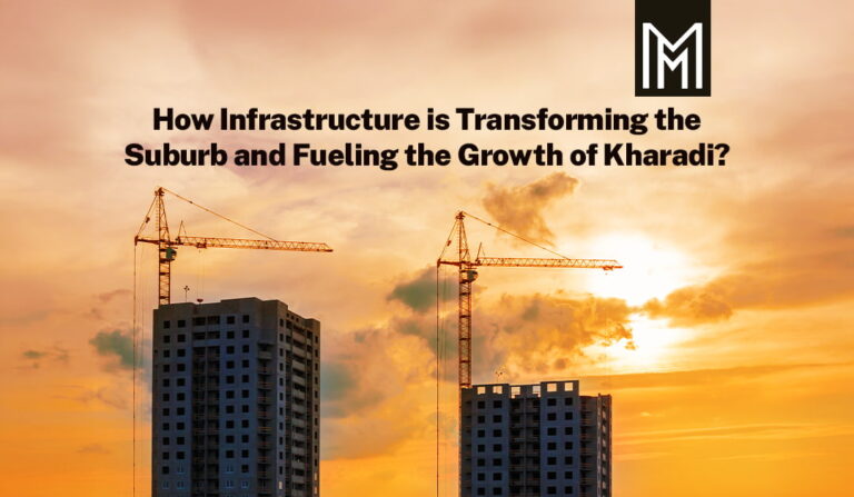 How Infrastructure is Transforming the Suburb and Fueling the Growth of Kharadi