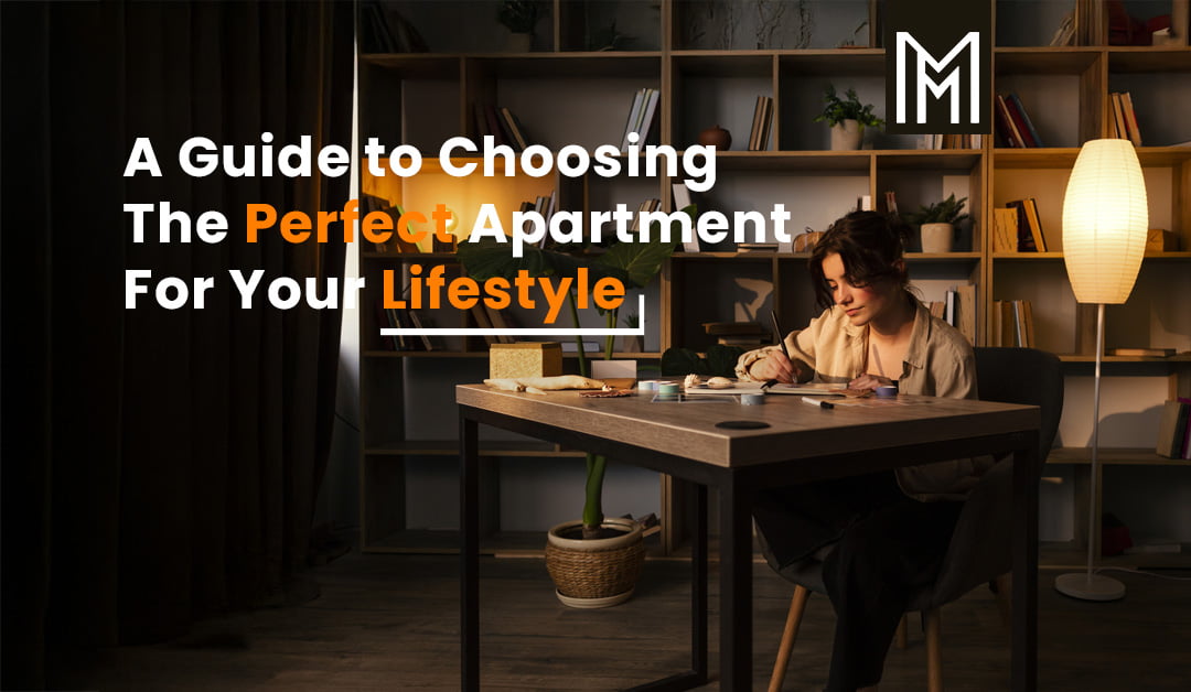 A Guide to Choosing the Perfect Apartment for Your Lifestyle