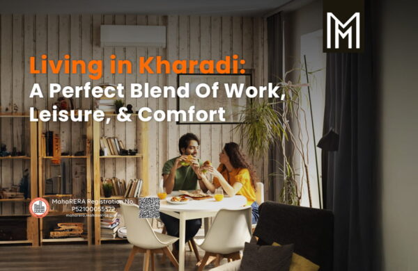 Living in Kharadi - A Perfect Blend of Work, Leisure, and Comfort