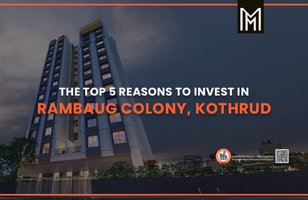 The Top 5 Reasons to Invest in Rambaug Colony, Kothrud