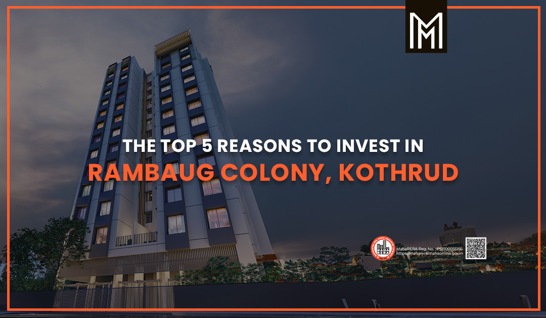 The Top 5 Reasons to Invest in Rambaug Colony, Kothrud