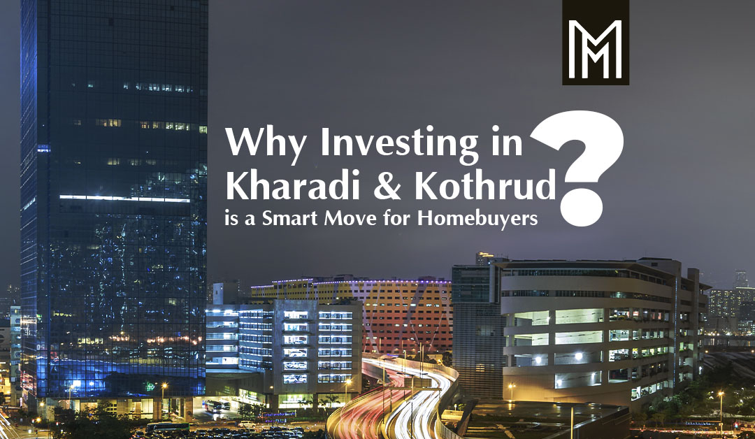 why invest in Kharadi & Kothrud